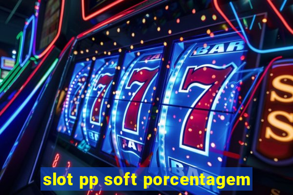 slot pp soft porcentagem